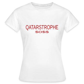 QATARSTROPHE BOYKOTT WM IN QATAR PROTEST - Frauen T-Shirt - Weiß - Vorne - AI Model Female 172 dark (172cm)
