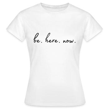Soyez ici maintenant - T-shirt Femme - blanc - Devant - AI Model Female 172 dark (172cm)