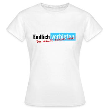 Endlich verbieten - Du weißt schon wen! - Frauen T-Shirt - Weiß - Vorne - AI Model Female 172 dark (172cm)