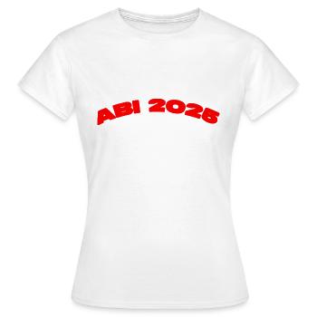 ABI 2025 – Wir lassen’s krachen! 🎉 - Frauen T-Shirt - Weiß - Vorne - AI Model Female 172 dark (172cm)