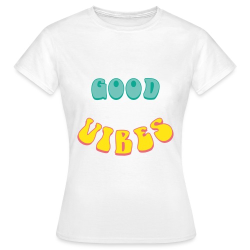 Good Vibe - Vrouwen T-shirt