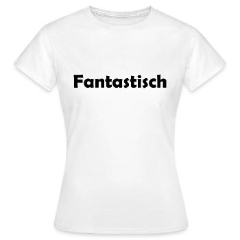 Fantastisch - Frauen T-Shirt - Weiß - Vorne - AI Model Female 172 dark (172cm)