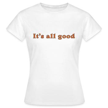Es ist alles gut - Frauen T-Shirt - Weiß - Vorne - AI Model Female 172 dark (172cm)