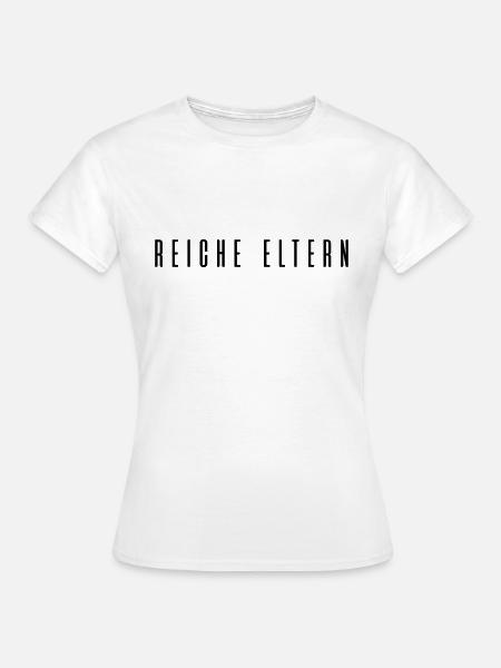 Reiche Eltern - Frauen T-Shirt - Weiß