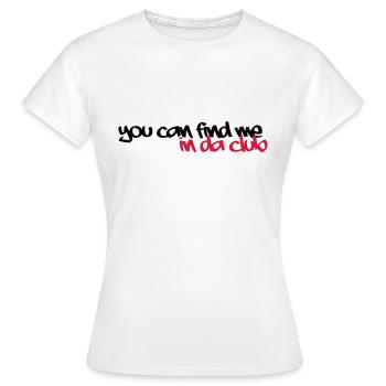 in da club - Frauen T-Shirt - Weiß - Vorne - AI Model Female 172 dark (172cm)