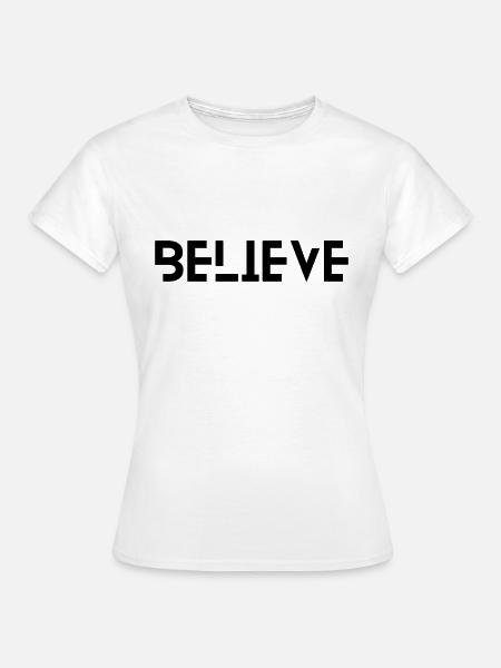 Believe - Frauen T-Shirt - Weiß