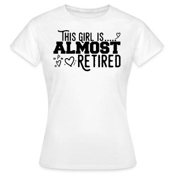 This Girl Almost Retired - Women's T-Shirt - white - Front - AI Model Female 172 dark (172cm)