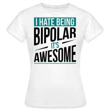 Je déteste être bipolaire - T-shirt Femme - blanc - Devant - AI Model Female 172 dark (172cm)