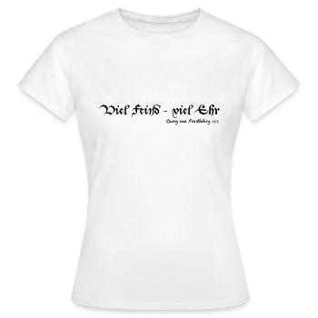 Viel Feind viel Ehr - Frauen T-Shirt - Weiß - Vorne - AI Model Female 172 dark (172cm)