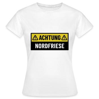 Achtung Nordfriese - Regionaler Spruch - Frauen T-Shirt - Weiß - Vorne - AI Model Female 172 dark (172cm)