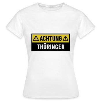 Achtung Thüringer - Regionaler Spruch - Frauen T-Shirt - Weiß - Vorne - AI Model Female 172 dark (172cm)