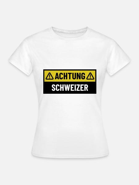 Achtung Schweizer - Regionaler Spruch - Frauen T-Shirt - Weiß