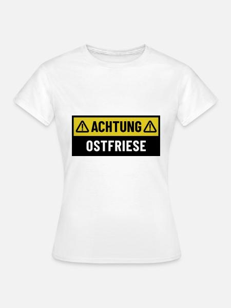 Achtung Ostfriese - Regionaler Spruch - Frauen T-Shirt - Weiß