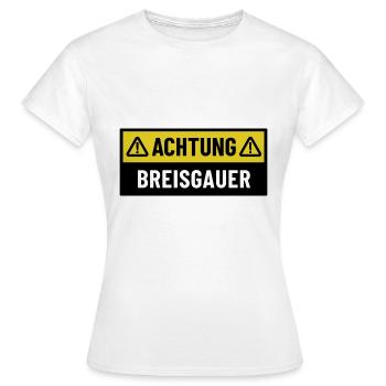 Achtung Breisgauer - Regionaler Spruch - Frauen T-Shirt - Weiß - Vorne - AI Model Female 172 dark (172cm)