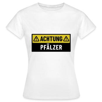 Achtung Pfälzer - Regionaler Spruch - Frauen T-Shirt - Weiß - Vorne - AI Model Female 172 dark (172cm)