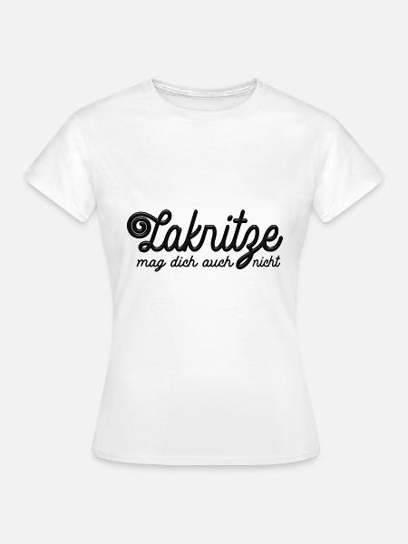 Lakritze mag dich auch nicht - Spruch - Frauen T-Shirt - Weiß