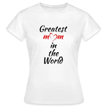 Greatest Mom in the World - Frauen T-Shirt - Weiß - Vorne - AI Model Female 172 dark (172cm)