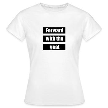 Forward with the goat - Women's T-Shirt - white - Front - AI Model Female 172 dark (172cm)
