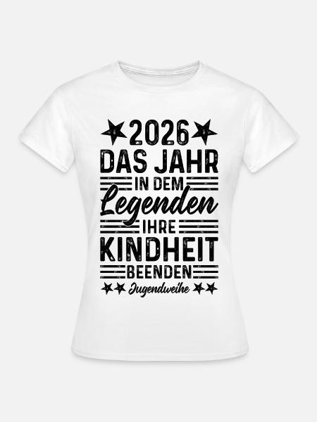 Jugendweihe 2026 Legenden beenden Ihre Kindheit - Frauen T-Shirt - Weiß