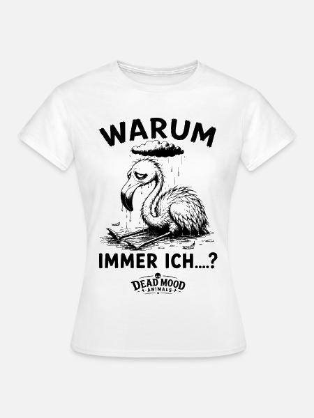 Trauriger Flamingo | Sarkasmus & Schwarzer Humor - Frauen T-Shirt - Weiß