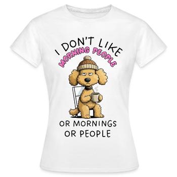 Grumpy Poodle Morning People Funny Dog - T-shirt Femme - blanc - Devant - AI Model Female 172 dark (172cm)