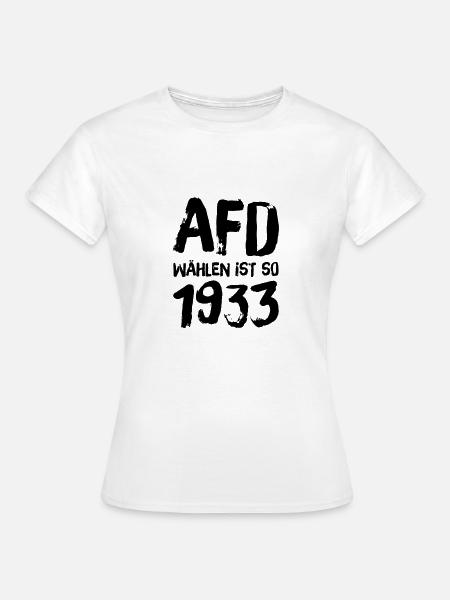 AFD wählen ist so 1933 - Frauen T-Shirt - Weiß