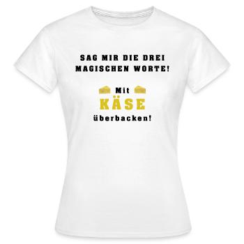 Mit Käse überbacken - 3 magische Worte - Frauen T-Shirt - Weiß - Vorne - AI Model Female 172 dark (172cm)