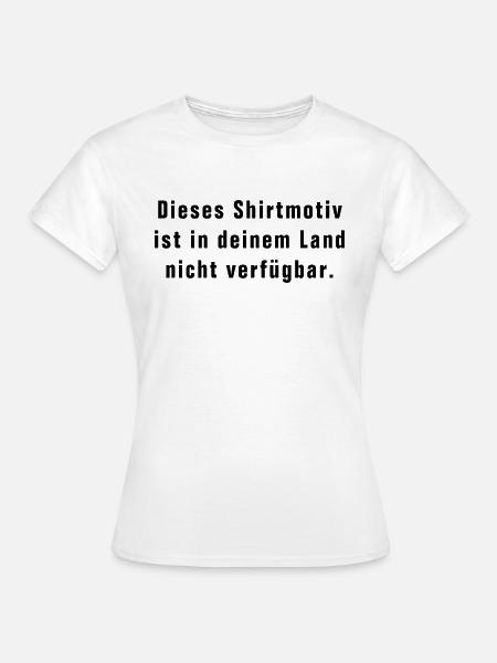 IN DEINEM LAND NICHT VERFÜGBAR - FUNSHIRT - LUSTIG - Frauen T-Shirt - Weiß