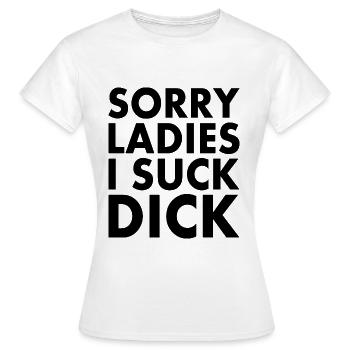 Sorry ladies i suck dick - T-shirt Femme - blanc - Devant - AI Model Female 172 dark (172cm)
