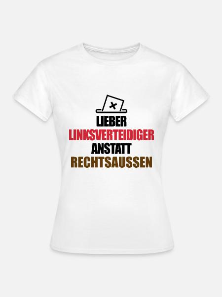 Linksverteidiger anstatt Rechtsaußen - no AFD - Frauen T-Shirt - Weiß