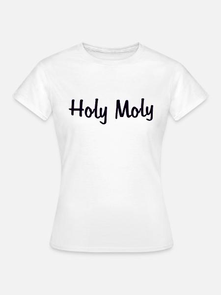 Holy Moly - Frauen T-Shirt - Weiß
