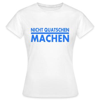 nicht quatschen machen - Frauen T-Shirt - Weiß - Vorne - AI Model Female 172 dark (172cm)