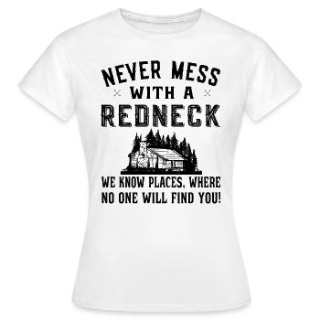 Never mess with a Redneck - Hillbilly Redneck - Frauen T-Shirt - Weiß - Vorne - AI Model Female 172 dark (172cm)