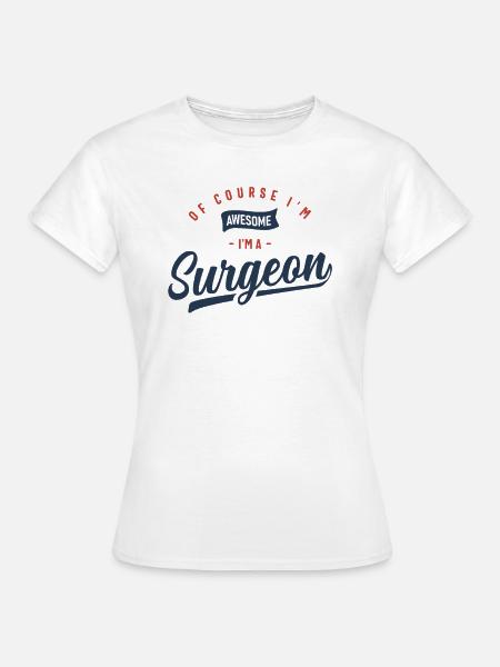 Chirurg Beruf - Frauen T-Shirt - Weiß