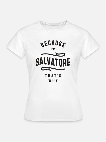 Weil ich Salvatore bin Deshalb - Frauen T-Shirt - Weiß
