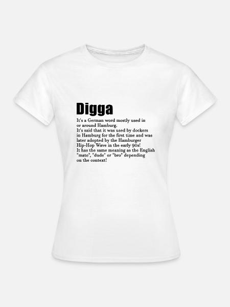 Digga - Frauen T-Shirt - Weiß