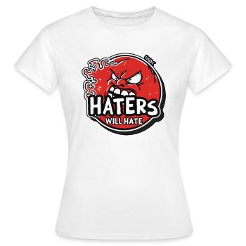 Haters Will Hate - Frauen T-Shirt - Weiß - Vorne - AI Model Female 172 dark (172cm)