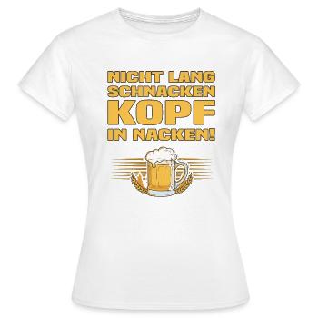 Nicht Lang Schnacken Kopf In Nacken! Bier Spruch - Frauen T-Shirt - Weiß - Vorne - AI Model Female 172 dark (172cm)