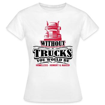 Sans camions seraient sans-abri affamés nu - T-shirt Femme - blanc - Devant - AI Model Female 172 dark (172cm)