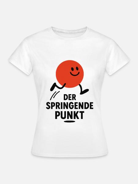 Der springende Punkt – Typografie Wortspiel - Frauen T-Shirt - Weiß