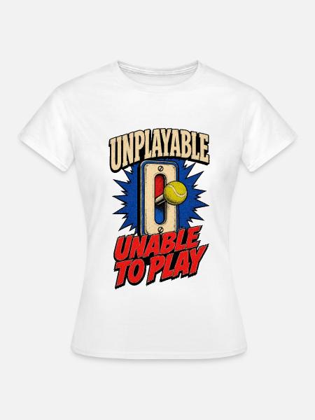 Unplayable – Unable to Play - Frauen T-Shirt - Weiß
