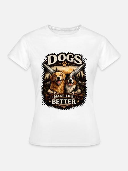 Hunde machen das Leben besser - Frauen T-Shirt - Weiß