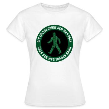 Der einzige Grüne dem man über den Weg trauen kann - Frauen T-Shirt - Weiß - Vorne - AI Model Female 172 dark (172cm)