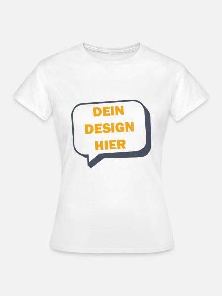 DEIN DESIGN HIER - Frauen T-Shirt - Weiß