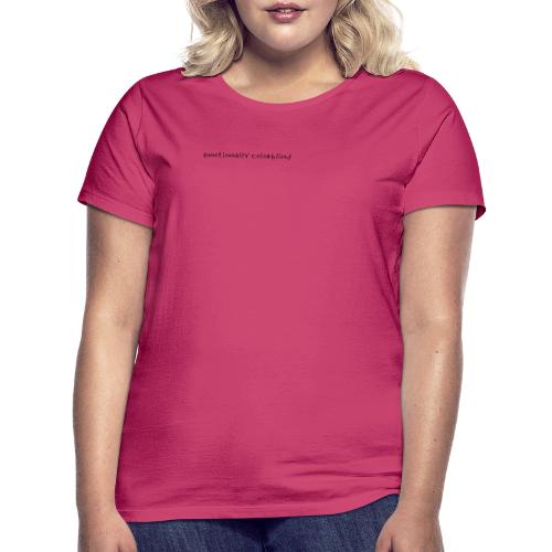 emotionally colorblind - Women's T-Shirt