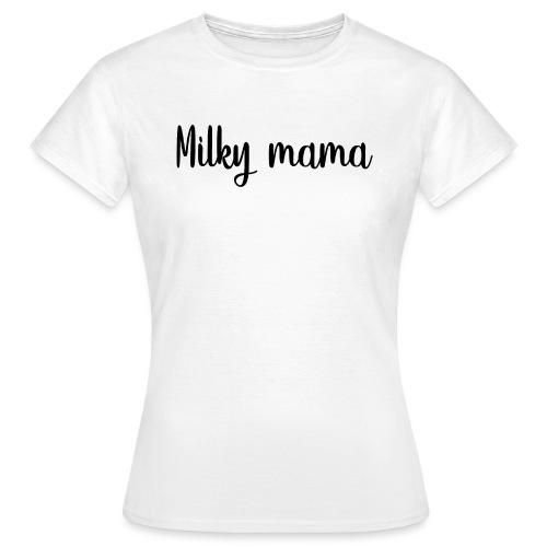 Milky Mama - T-shirt Femme