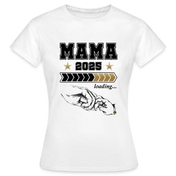 Mama Loading 2025 - Frauen T-Shirt - Weiß - Vorne - AI Model Female 172 dark (172cm)