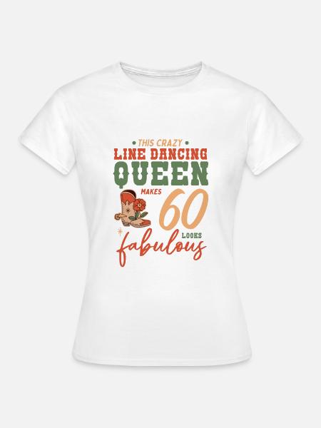 This Line Dancing Queen Makes 60 Look Fabulous - Frauen T-Shirt - Weiß