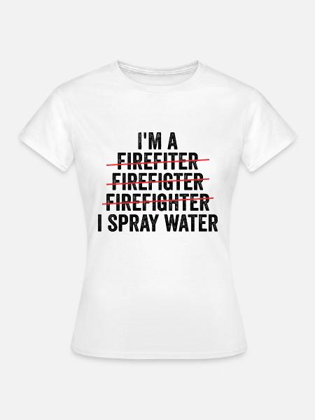Ich bin Feuerwehrmann - Frauen T-Shirt - Weiß