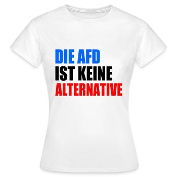 die afd ist keine alternative - Frauen T-Shirt - Weiß - Vorne - AI Model Female 172 dark (172cm)